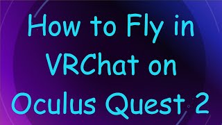 How to Fly in VRChat on Oculus Quest 2 [upl. by Lleruj143]