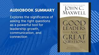 Master Leadership The Power of Asking Great Questions  John C Maxwell Summary [upl. by Indihar]