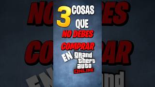 3 COSAS que NO DEBES COMPRAR en GTA Online  grandtheftauto short gtaonline [upl. by Ries429]