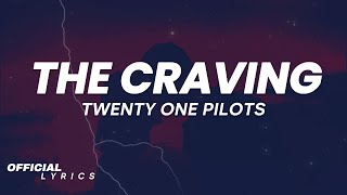 Twenty One Pilots  The Craving Lyrics [upl. by Jehiel]