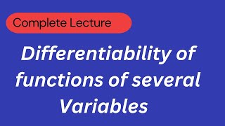 Mastering Calculus Unraveling the Mysteries of Differentiability in Several Variable Functions [upl. by Dimah]