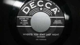 Joe Hudgins  Whered you stay last night [upl. by Yelknirb]