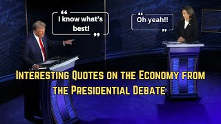 Interesting Quotes on the Economy from the Presidential Debate [upl. by Acsot81]