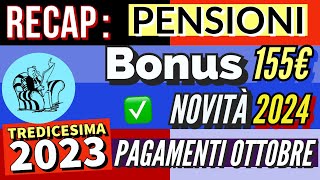 RECAP📌 PENSIONI NOVITÀ 2024 BONUS 155€ PAGAMENTI OTTOBRE RITARDI TREDICESIMA 2023 [upl. by Marjie962]