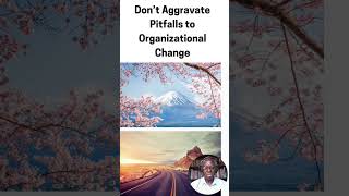 Transformational Organizational Change  How You Manage Pitfalls to Organizational Change Is Key [upl. by Shulock507]