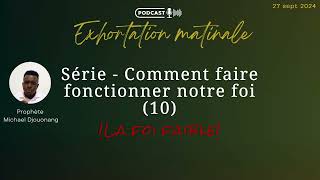 Comment faire fonctionner notre foi  10  La foi faible  Pht Michael Djouonang [upl. by Patman]