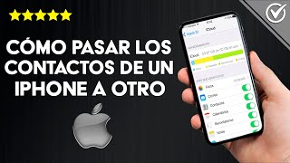 Cómo Pasar los Contactos de un iPhone a otro iPhone con o sin iCloud o por Bluetooth [upl. by Snashall331]