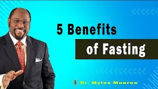 5 Benefits of Fasting 🔴 Dr Myles Munroe Teaching [upl. by Atived971]