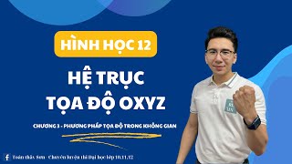 HỆ TRỤC TOẠ ĐỘ OXYZ  HÌNH HỌC 12  THẦY LÊ NGỌC SƠN [upl. by Fakieh]