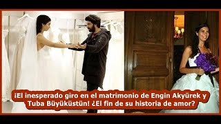 ¡El inesperado giro en el matrimonio de Engin Akyürek y Tuba BüyüküstünEl fin de su historiadeamor [upl. by Harbird]