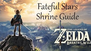 The Legend of Zelda Breath of the Wild  Fateful Stars Shrine Guide [upl. by Zenger]