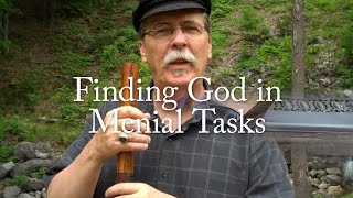 Find God In Menial Tasks [upl. by Kcirrej232]