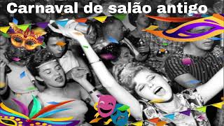 🎭Marchinhas de Carnaval antigas ‐ Época dos bons carnavais de salão🎭 [upl. by Nevar783]