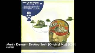 Martin Kremser  Desktop Brain Original Mix KDB [upl. by Davie]