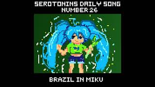 Daily Serotonin Song 26  Brazil In Miku [upl. by Elocn]