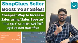 Increase Your Sales On ShopClues Using Sales Booster  My Experience  Sell Products Online Today [upl. by Lilak220]