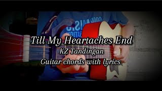 Till My Heartaches End  KZ Tandingan  Guitar chords with lyrics [upl. by Dilisio476]