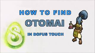 How to find OTOMAI  DOFUS TOUCH [upl. by Neenahs]