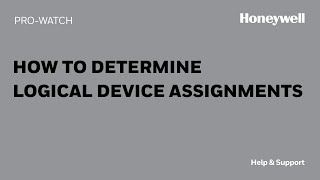 How to Determine Logical Device Assignments in ProWatch  Honeywell Support [upl. by Lamberto]