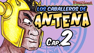 Los Caballeros de Antena Cap 2  Parodiadera [upl. by Jay]