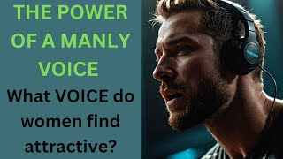 What MASCULINE VOICE do WOMEN find attractive Is a DEEP VOICE attractive to women [upl. by Ellenhoj807]