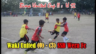 Bima United Cup II U12  Waki United 0 Vs 3 SSB Wera Fc ‐ Lapangan Manggemaci Kota Bima [upl. by Anairo]