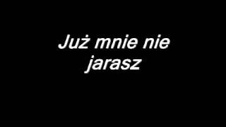 Już mnie nie jarasz TEKST [upl. by Kubetz]