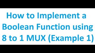 How to Implement a Boolean Function using 8 to 1 81 MUX Example 1  Digital Logic Design [upl. by Reisfield144]