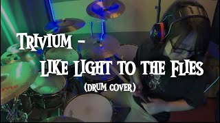 Trivium  Like Light to the Flies drum cover [upl. by Deuno]