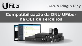 Como Compatibilizar as ONUs GPON UFiber com OLTs de Outros Fabricantes [upl. by Lucila789]