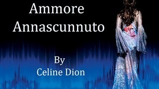 Celine Dion  Ammore Annascunnuto Audio with Lyrics [upl. by Cirek579]