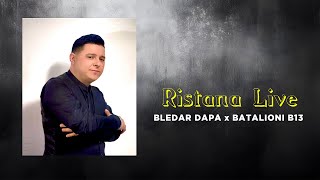 Bledar Dapa x Batalioni B13  Ristana Live [upl. by Airrehs]