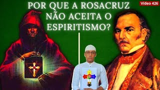 Por que a Rosacruz não aceita o Espiritismo 426 [upl. by Sirad497]