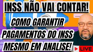 INSS COMO GARANTIR PAGAMENTOS DO INSS MESMO EM ANALISE [upl. by Ayra]