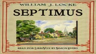 Septimus  William John Locke  Historical Fiction  Audiobook Full  English  25 [upl. by Sparkie671]