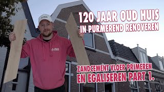 120 jaar oud huis in Purmerend renoveren Zandcement vloer primeren en egaliseren part 1 [upl. by Lunt]