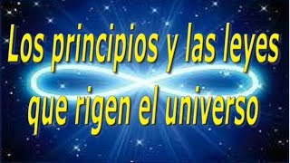 Los principios y las leyes que rigen el universo [upl. by Asirret63]