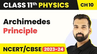 Class 11 Physics Chapter 10  Archimedes Principle  Mechanical Properties of Fluids [upl. by Aisak]