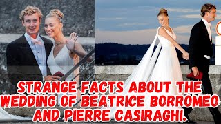 STRANGE FACTS about the wedding of Beatrice Borromeo and Pierre Casiraghi [upl. by Florette]