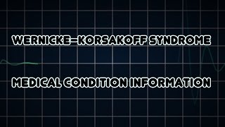 Wernicke–Korsakoff syndrome Medical Condition [upl. by Lareena645]