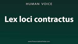 How To Pronounce Lex loci contractus [upl. by Tol]