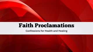 Faith Proclamations  Confessions for healing and health [upl. by Casimire547]