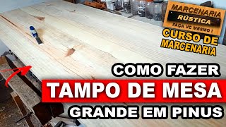 como fazer tampo de mesa de madeira de pinus como fazer diy mesa de madeira marcenaria rustica [upl. by Artimas224]