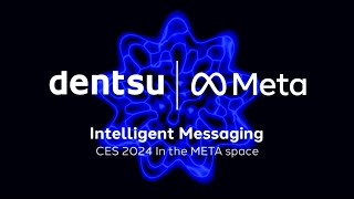 dentsu x Meta  CES 2024 Intelligent Messaging [upl. by Satsoc]