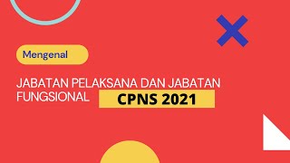 Mengenal Jabatan Pelaksana dan Jabatan Fungsional CPNS 2021 [upl. by Ahseniuq138]