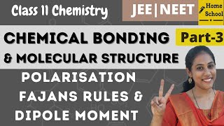 Chemical bonding class 11 Chemistry  Polarisation  Fajans rules and Dipole moment  Part 3 [upl. by Awe]