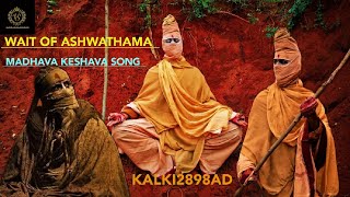 Wait of Ashwathama Keshava Madhava  Telugukalkiprabhasamitabhbachchannagashwinmahabharata [upl. by Aket]