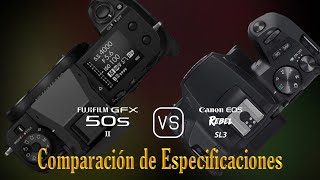 Fujifilm GFX 50s II vs Canon EOS Rebel SL3 Una Comparación de Especificaciones [upl. by Dawna]