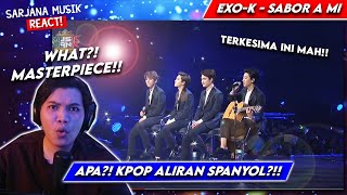 EXOK  Sabor a Mi Music Bank HOT Stage  SPANYOL RASA KPOP  SARJANA MUSIK REACT 225 [upl. by Rior]