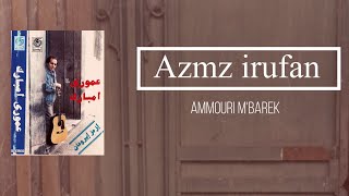 Ammouri Mbarek  Azmz irufan  Paroles [upl. by Filberte626]